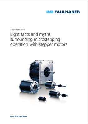 FAULHABER Tutorial: Eight facts and myths surrounding microstepping operation with stepper motors 