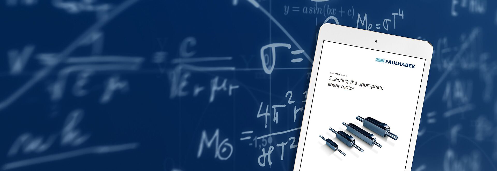 FAULHABER 线性电机选择教程的预告图片 显示 FAULHABER 教程数字文件的平板电脑,背景为蓝色,上面有公式